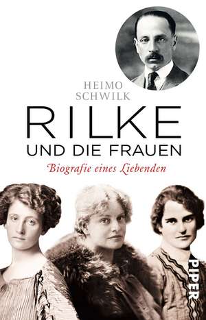 Rilke und die Frauen de Heimo Schwilk