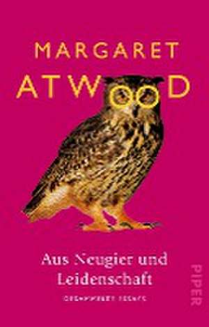 Aus Neugier und Leidenschaft de Margaret Atwood