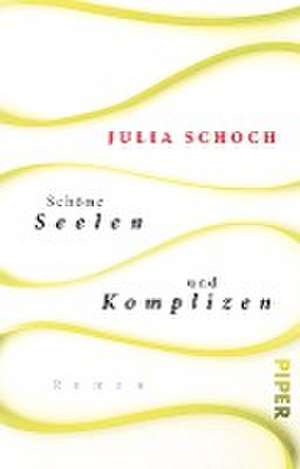 Schöne Seelen und Komplizen de Julia Schoch