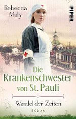 Die Krankenschwester von St. Pauli - Wandel der Zeiten de Rebecca Maly