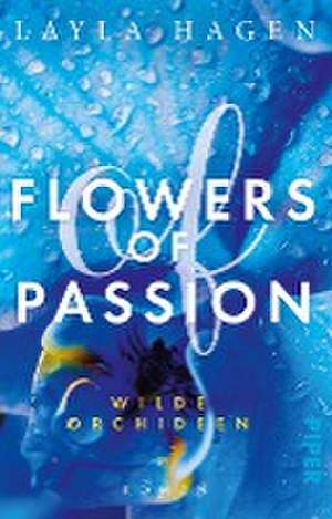 Flowers of Passion - Wilde Orchideen de Layla Hagen