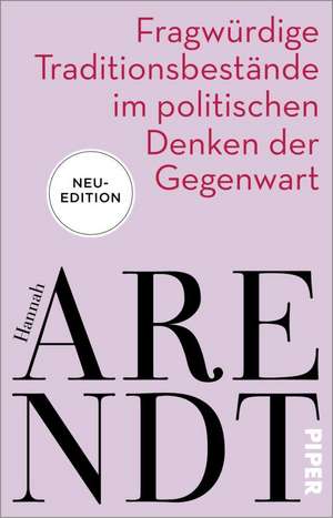 Fragwürdige Traditionsbestände im politischen Denken der Gegenwart de Hannah Arendt