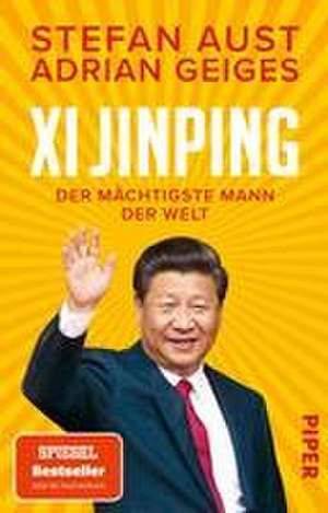 Xi Jinping - der mächtigste Mann der Welt de Stefan Aust