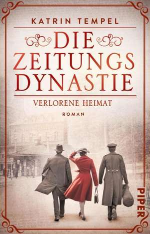 Die Zeitungsdynastie - Verlorene Heimat de Katrin Tempel