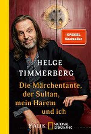 Die Märchentante, der Sultan, mein Harem und ich de Helge Timmerberg