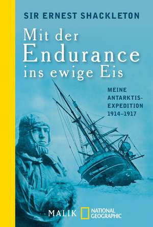 Mit der Endurance ins ewige Eis de Ernest Shackleton