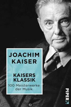 Kaisers Klassik de Joachim Kaiser