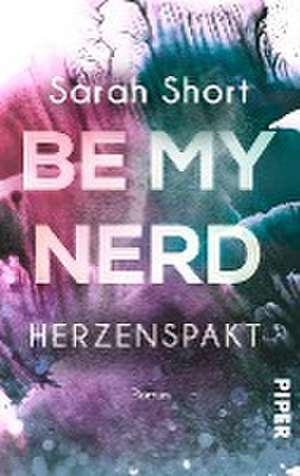 Be my Nerd - Herzenspakt de Sarah Short