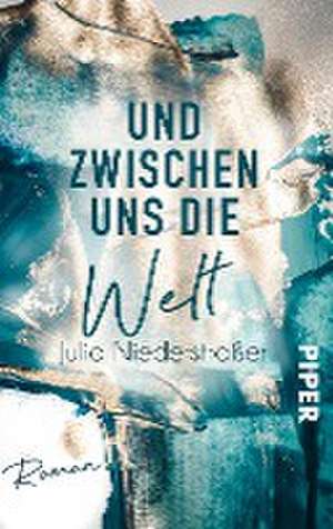 Und zwischen uns die Welt de Julia Niederstraßer