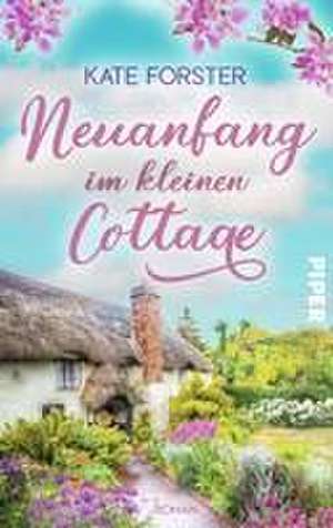 Neuanfang im kleinen Cottage de Kate Forster