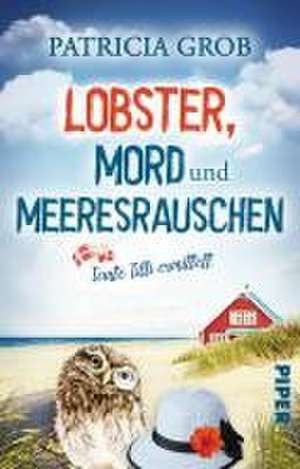 Lobster, Mord und Meeresrauschen - Tante Tilli ermittelt de Patricia Grob