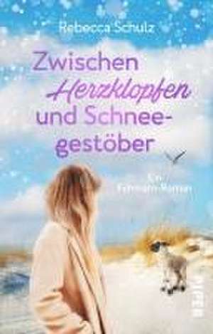 Zwischen Herzklopfen und Schneegestöber de Rebecca Schulz