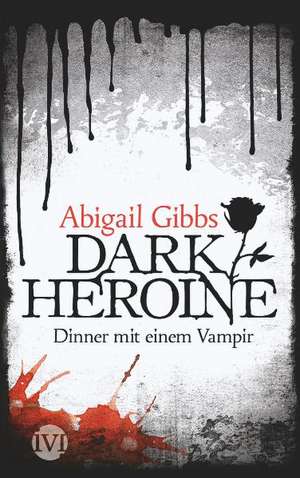 Dark Heroine 01 - Dinner mit einem Vampir de Abigail Gibbs