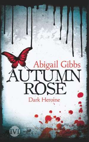 Dark Heroine 02 - Autumn Rose de Abigail Gibbs