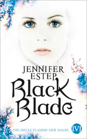 Black Blade 03. Die helle Flamme der Magie de Jennifer Estep