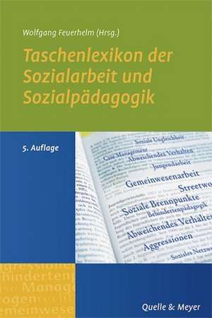 Taschenlexikon der Sozialarbeit und Sozialpädagogik de Wolfgang Feuerhelm