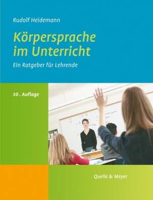 Körpersprache im Unterricht de Rudolf Heidemann