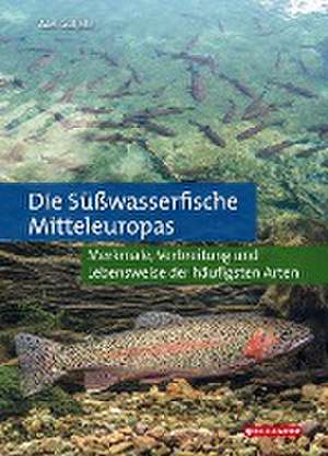 Die Süßwasserfische Mitteleuropas de Axel Gutjahr