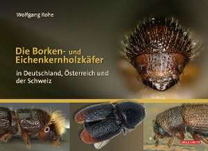 Die Borken- und Eichenkernholzkäfer de Wolfgang Rohe