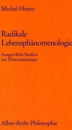 Radikale Lebensphänomenologie de Michel Henry