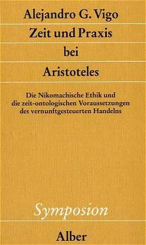 Zeit und Praxis bei Aristoteles de Alejandro G. Vigo