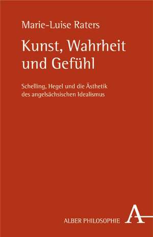 Kunst, Wahrheit und Gefühl de Marie-Luise Raters