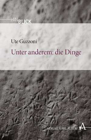 Unter anderem: die Dinge de Ute Guzzoni