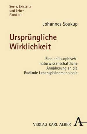 Ursprüngliche Wirklichkeit de Johannes Soukup