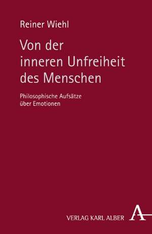 Von der inneren Unfreiheit des Menschen de Reiner Wiehl