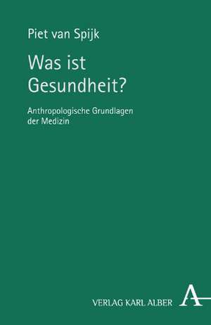 Was ist Gesundheit? de Piet van Spijk