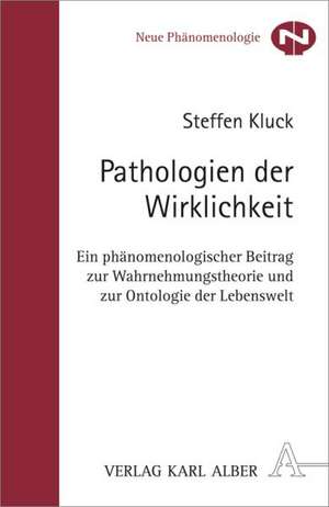 Pathologien der Wirklichkeit de Steffen Kluck