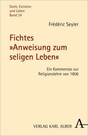 Fichtes "Anweisung zum seligen Leben" de Frédéric Seyler