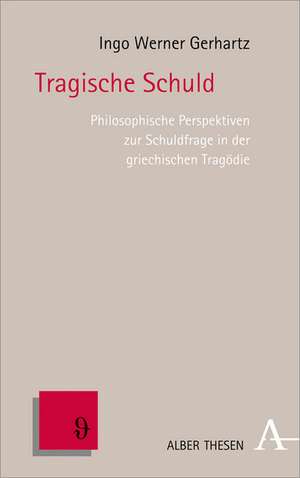 Tragische Schuld de Ingo Werner Gerhartz