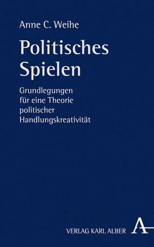 Politisches Spielen de Anne C. Weihe