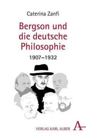 Bergson und die deutsche Philosophie 1907-1932 de Caterina Zanfi