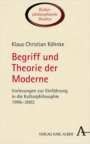 Begriff und Theorie der Moderne de Klaus Christian Köhnke