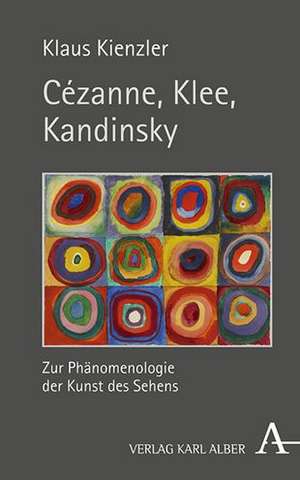 Cézanne, Klee, Kandinsky de Klaus Kienzler