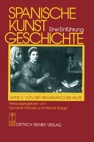 Spanische Kunstgeschichte 2. Von der Renaissance bis Heute de Sylvaine Hänsel