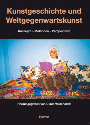 Kunstgeschichte und Weltgegenwartskunst de Claus Volkenandt