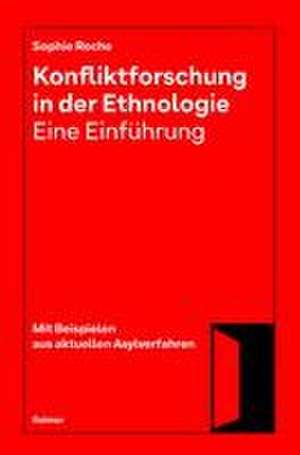 Konfliktforschung in der Ethnologie - Eine Einführung de Sophie Roche