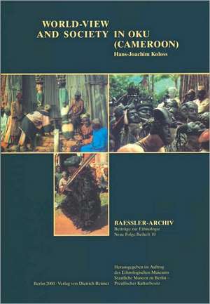 World-View and Society in Oku (Cameroon) de Hans-Joachim Koloss