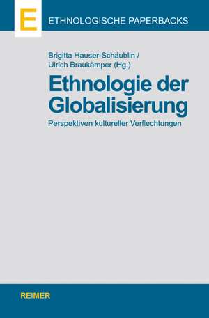 Ethnologie der Globalisierung de Brigitta Hauser-Schäublin