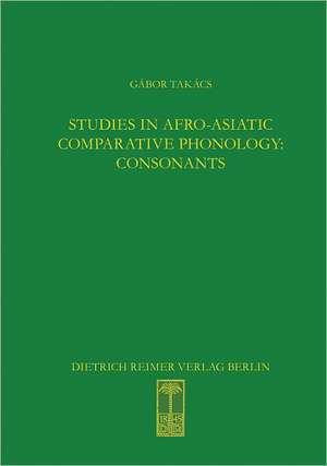 Studies in Afro-Asiatic Comparative Phonology: Consonants de Gábor Takács