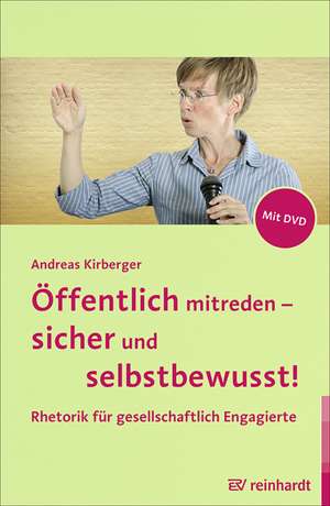 Öffentlich mitreden - sicher und selbstbewusst! de Andreas Kirberger