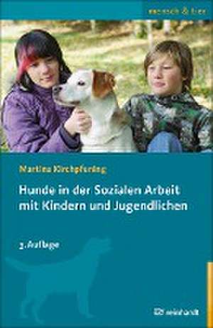 Hunde in der Sozialen Arbeit mit Kindern und Jugendlichen de Martina Kirchpfening