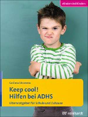 Keep cool! Hilfen bei ADHS de Corinna Stremme