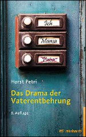 Das Drama der Vaterentbehrung de Horst Petri