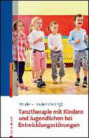 Tanztherapie mit Kindern und Jugendlichen mit Entwicklungsstörungen de Susanne Bender