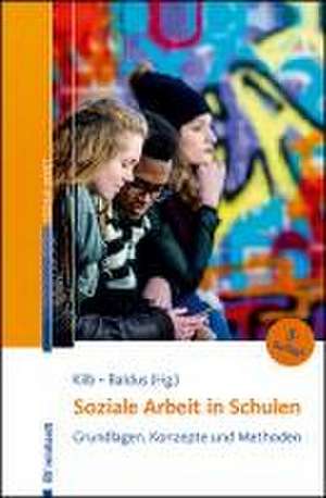 Soziale Arbeit in Schulen de Rainer Kilb