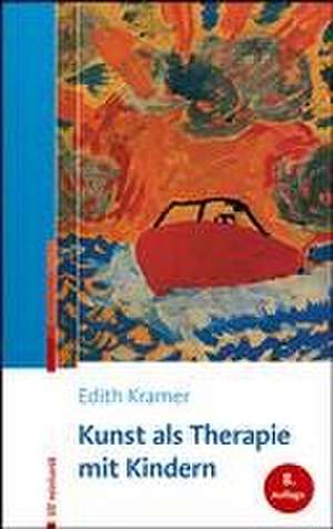 Kunst als Therapie mit Kindern de Edith Kramer